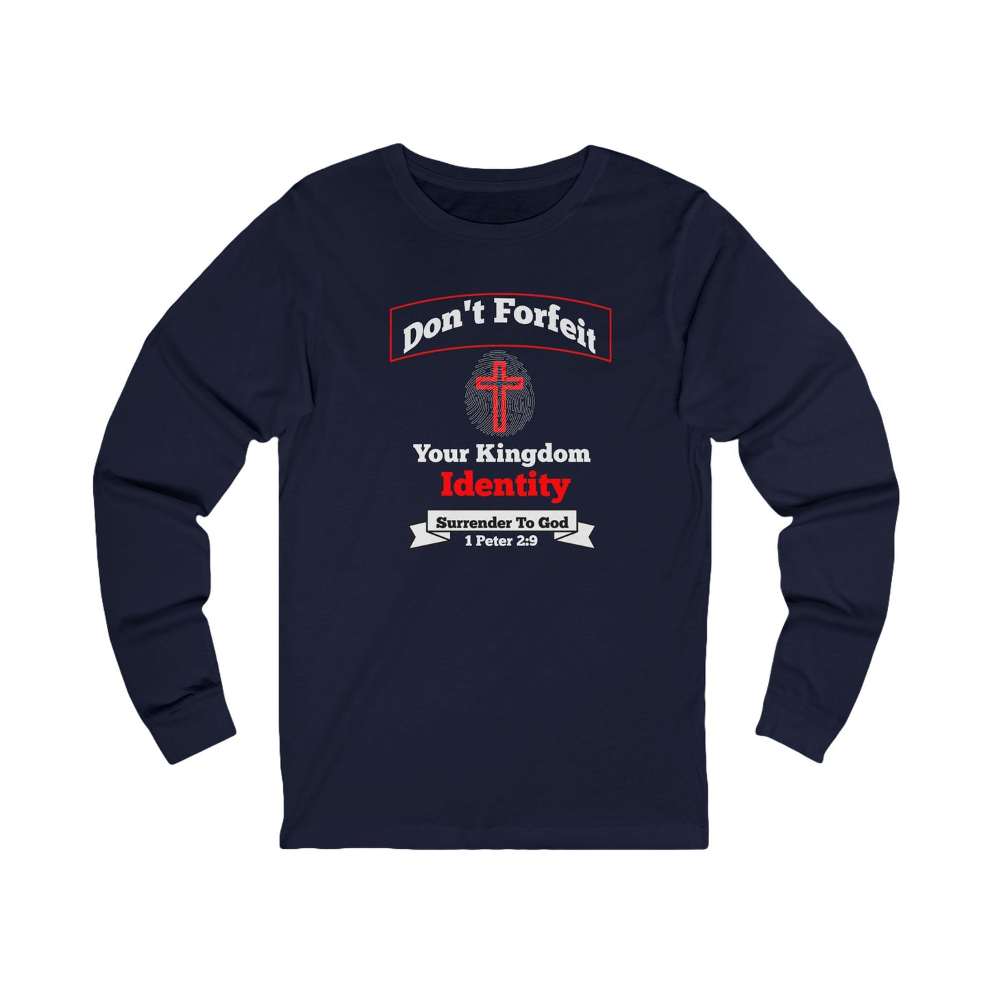 Don't Forfeit Your Kingdom Identity-Long Sleeve Tee — Faith-Based Christian Message Shirt