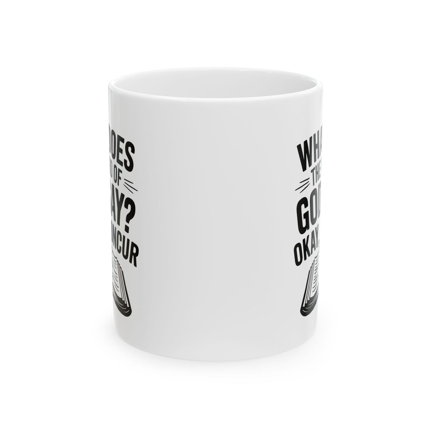 What Does the Word of God Say? Okay, I Concur, Christian Mug, Ceramic 11 oz Coffee Mug, Faith-Based