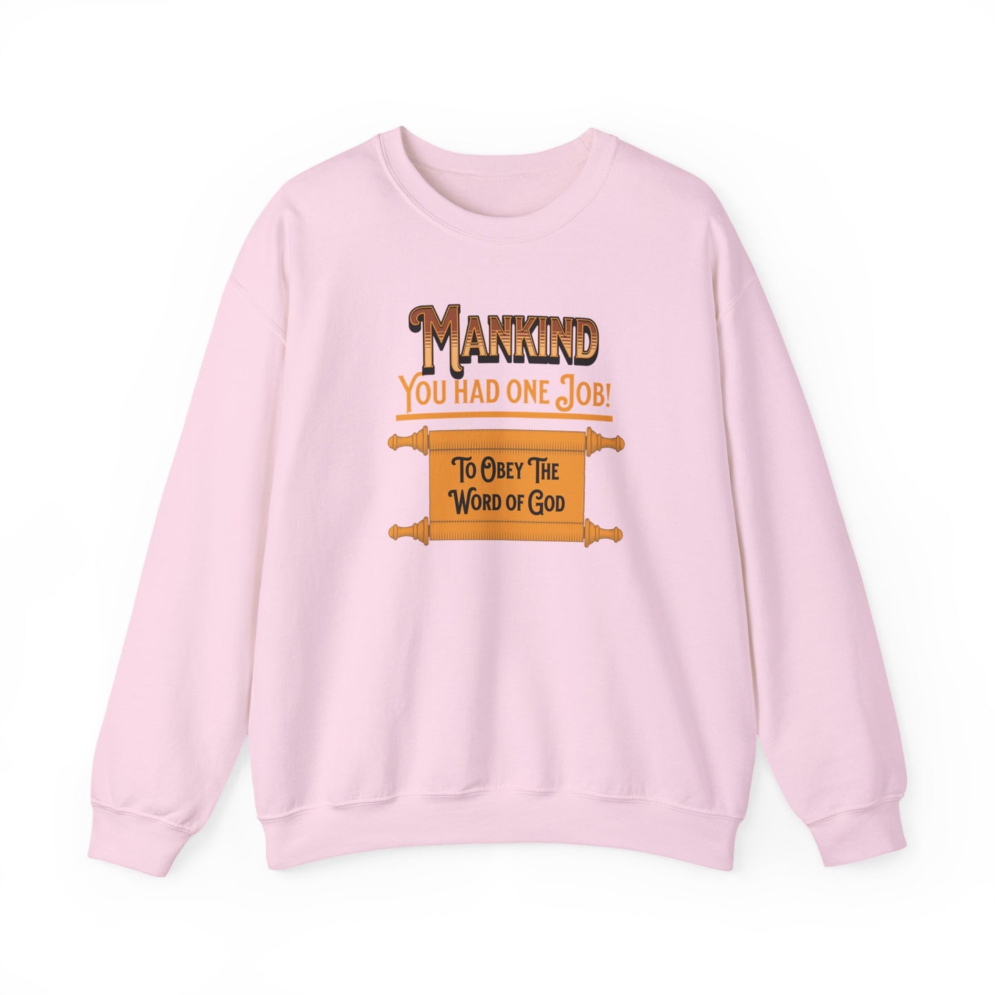 Mankind-You Had One Job!-To Obey the Word of God, Faith-Based, Repentance, Unisex Heavy Blend Sweatshirt