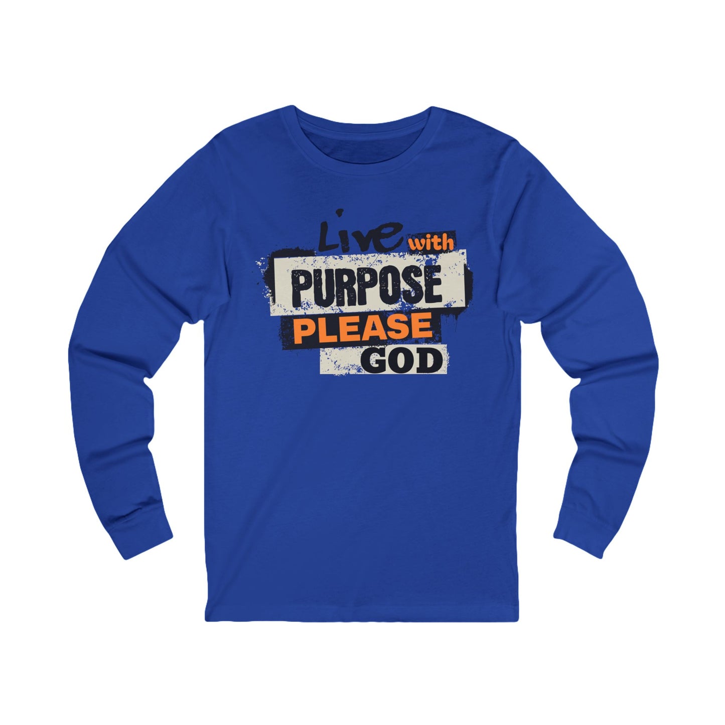 Live with Purpose, Please God, Long Sleeve Tee — Faith-Based Christian Message Shirt