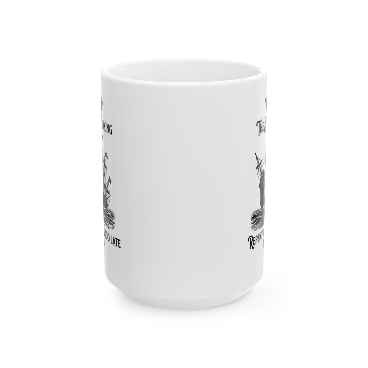 The Ship is Sinking, Repent, Christian Mug, Ceramic 11 oz Coffee Mug, Christian Faith Gift