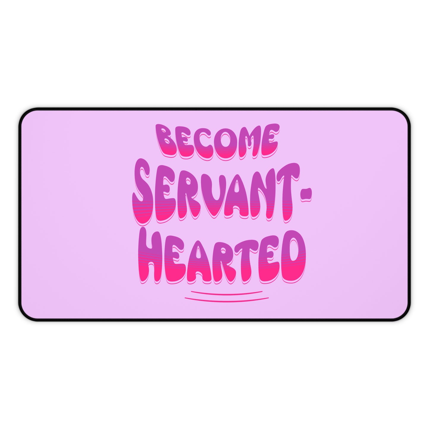 Become Servant-Hearted Pink Desk Mat — Inspirational Office Mousepad, Faith-Based