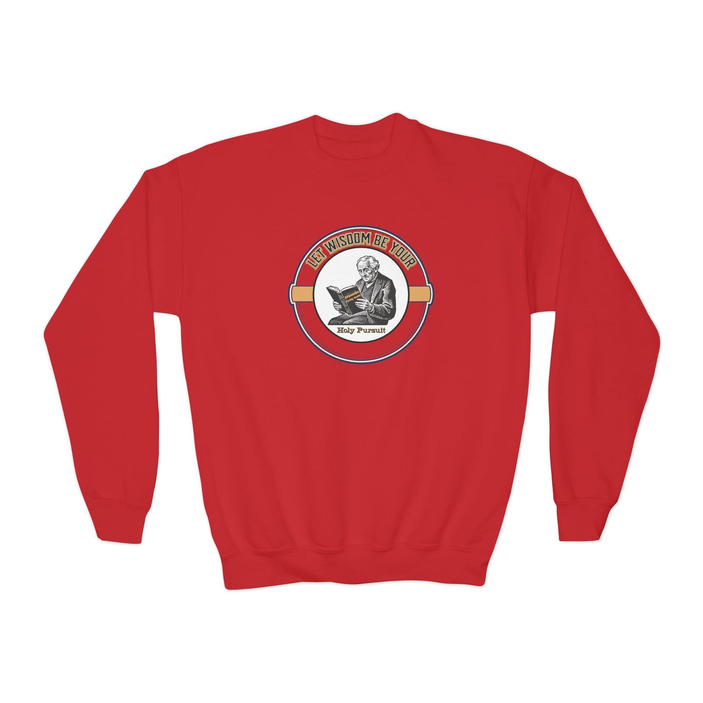 Let Wisdom Be Your Holy Pursuit, Youth Crewneck Sweatshirt – Inspirational Quote