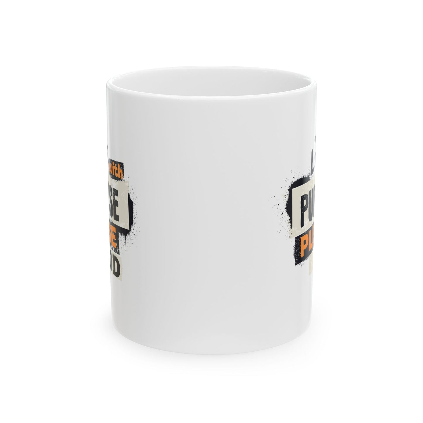 Live a Life With Purpose-Please God , Christian Mug, Ceramic 11 oz Coffee Mug, Faith-Based