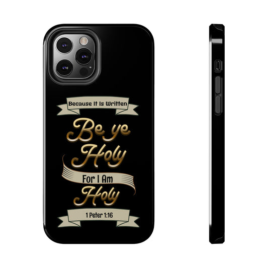Be Ye Holy For I Am Holy, Phone Case, Christian, Faith-Based