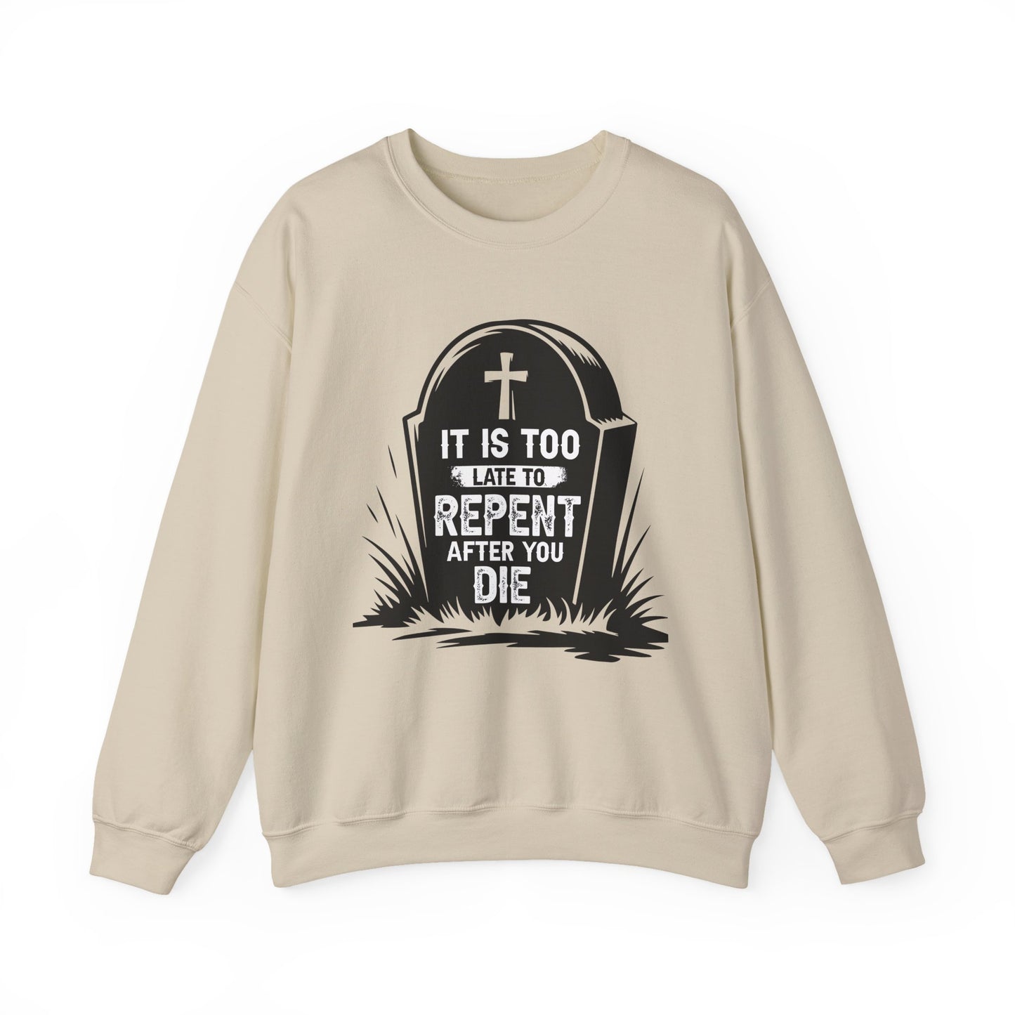It is Too Late to Repent After You Die, Faith-Based, Repentance, Unisex Heavy Blend Sweatshirt