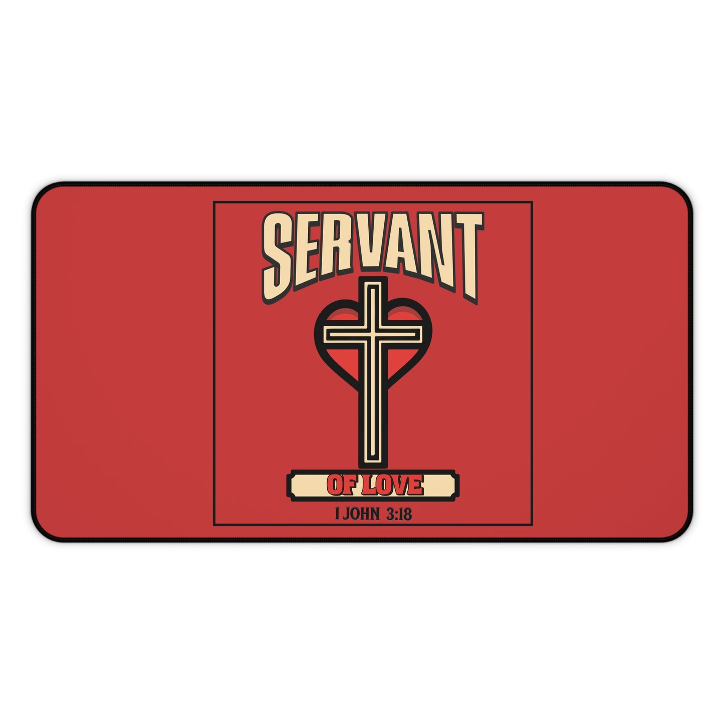 Servant of Love Desk Mat — Christian Cross Heart 1 John 3:18 Prayer Mousepad