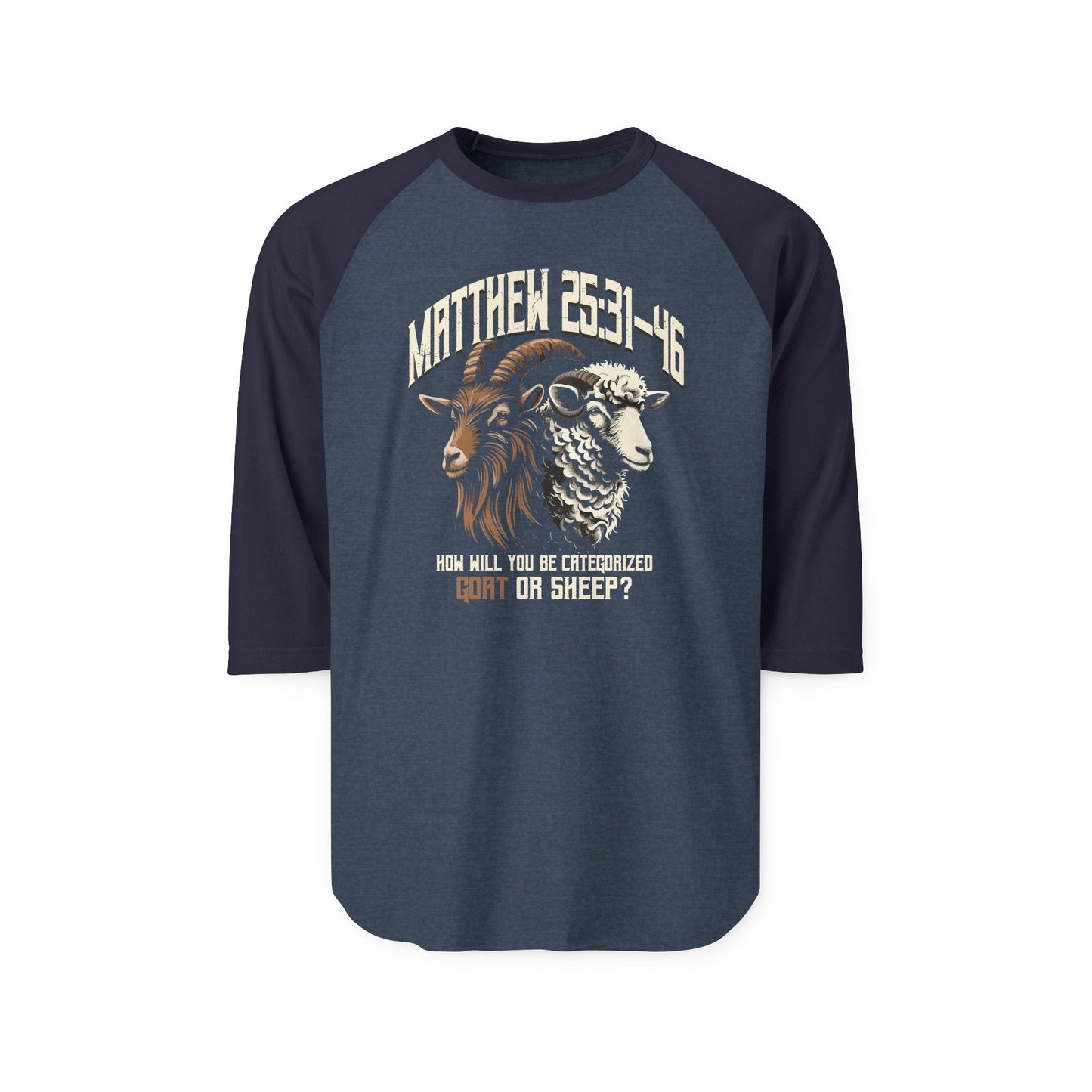 How will you be categorized? (Black) Goat or Sheep, Christian T-Shirt, Faith-Based, Raglan