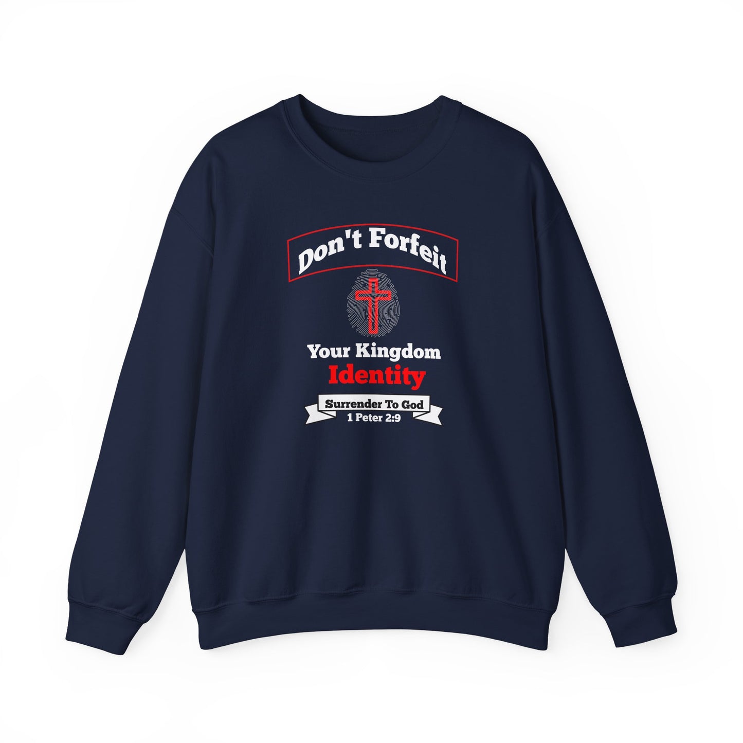 Don't Foreit Your Kingdom Identity, 1 Peter 2:9, Faith-Based, Repentance, Unisex Heavy Blend Sweatshirt