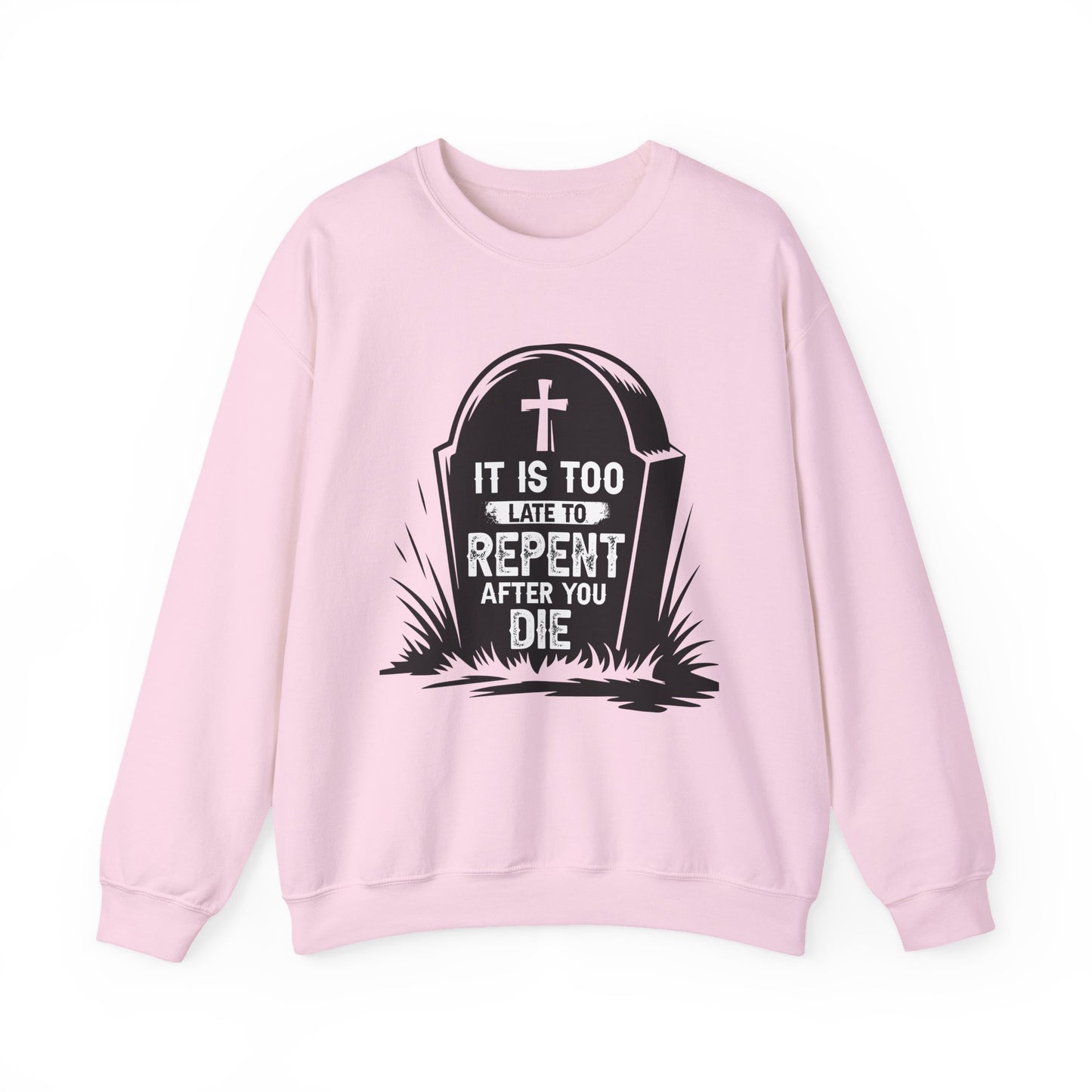 It is Too Late to Repent After You Die, Faith-Based, Repentance, Unisex Heavy Blend Sweatshirt