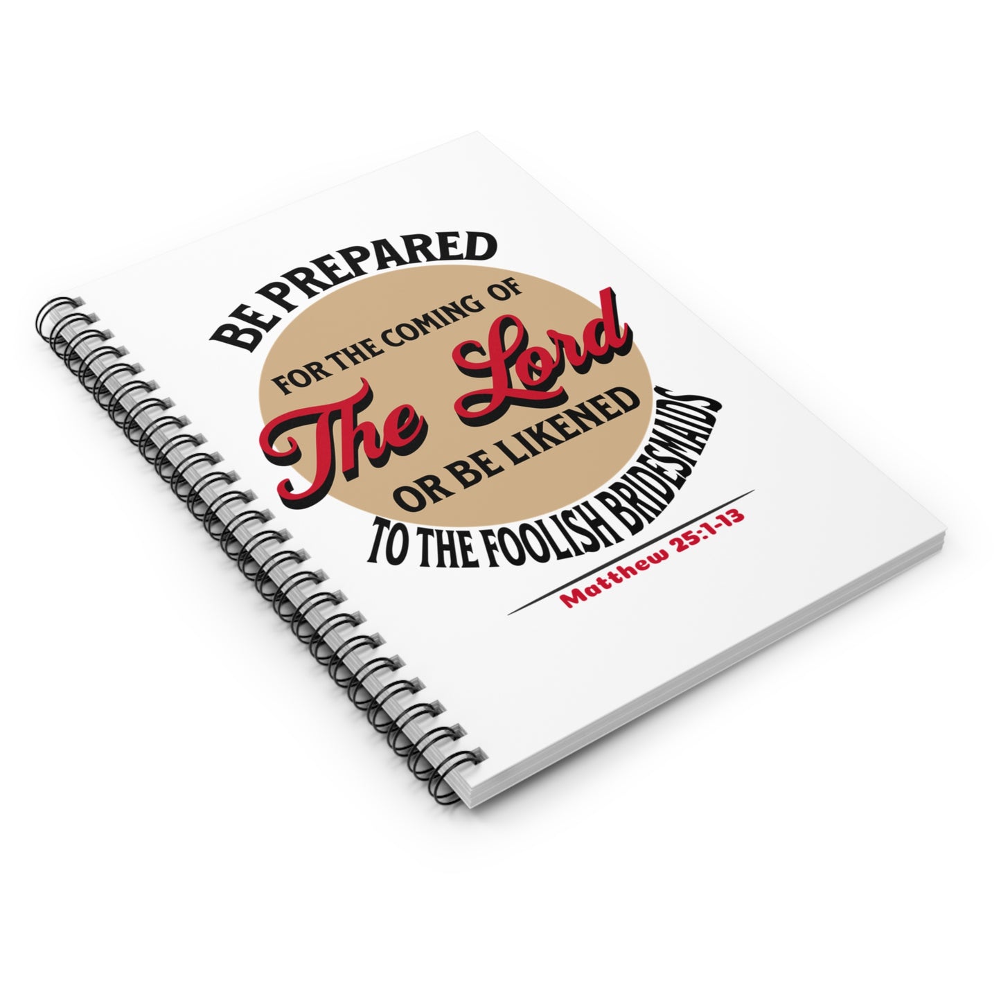 Be Prepared for The Coming of the Lord-Spiral Ruled Journal for Positivity & Gifts