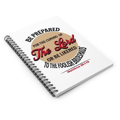 Be Prepared for The Coming of the Lord-Spiral Ruled Journal for Positivity & Gifts