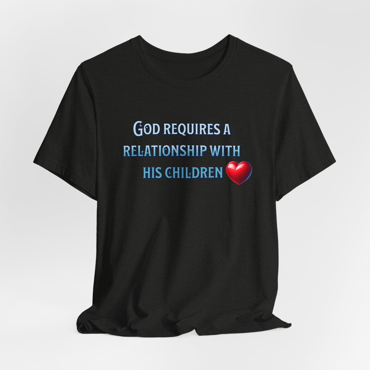 God Requires a Relationship with his Children, Faith-Based, Christian