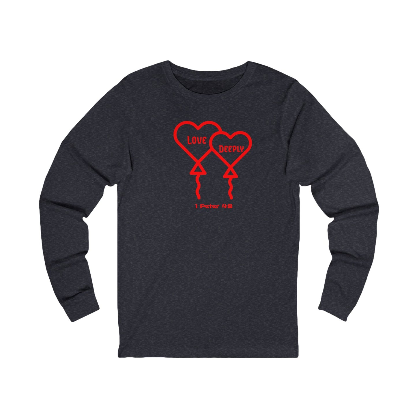 Love Deeply, Long Sleeve Tee — Faith-Based Christian Message Shirt