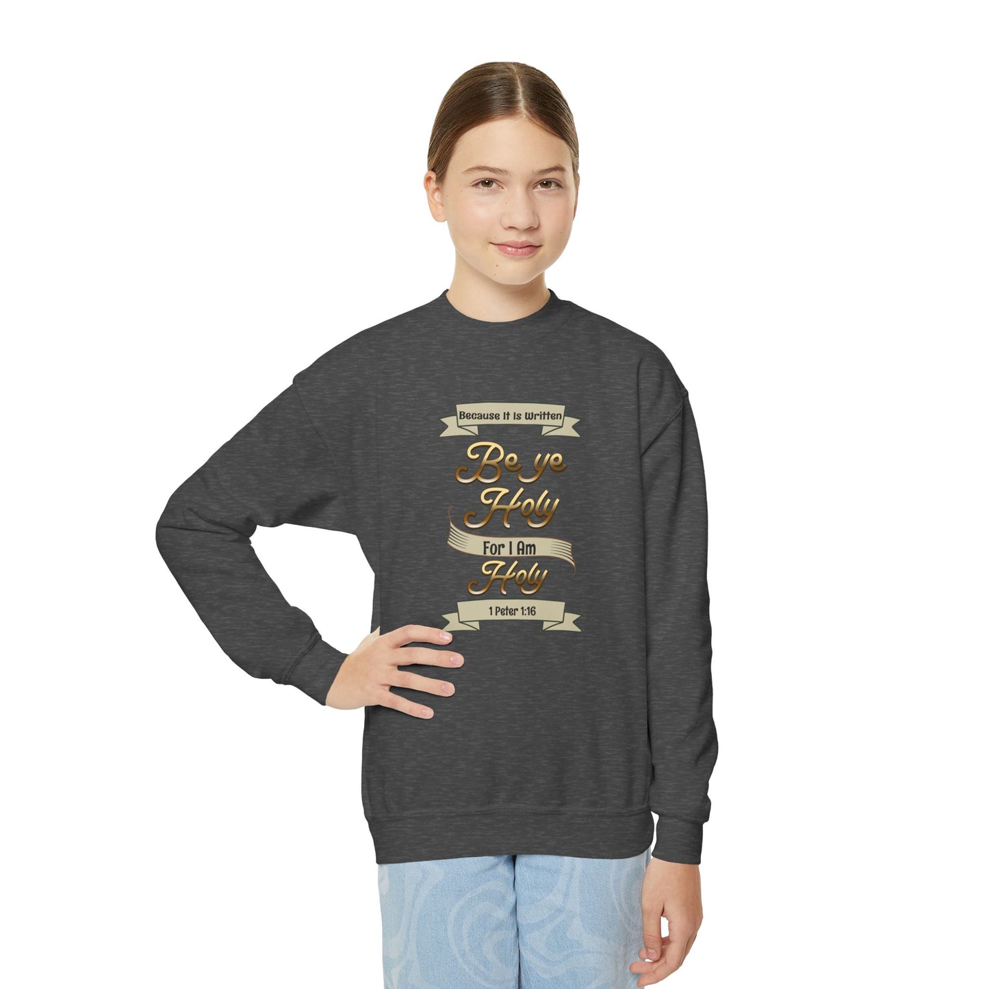 Be Ye Holy For I Am Holy, Youth Crewneck Sweatshirt – Inspirational Christian Quote Graphic