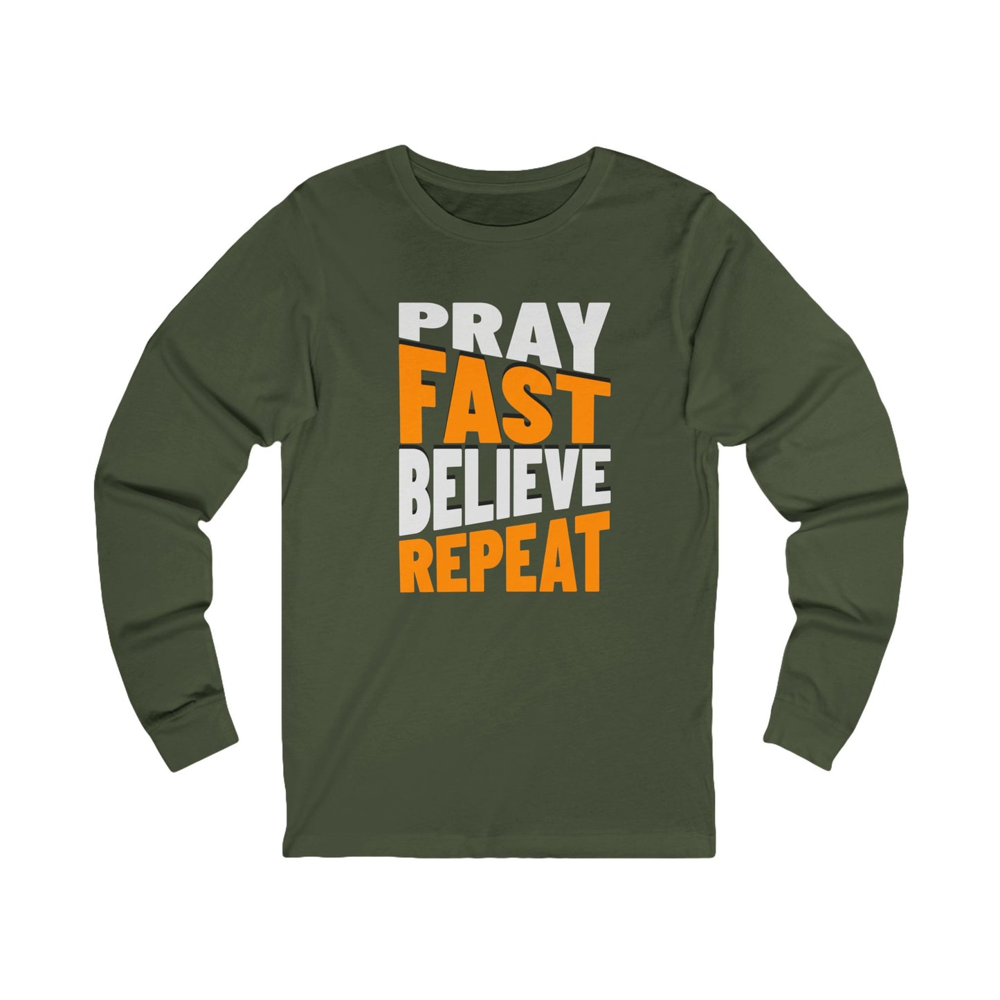Pray-Fast-Believe-Repent, Long Sleeve Tee — Faith-Based Christian Message Shirt