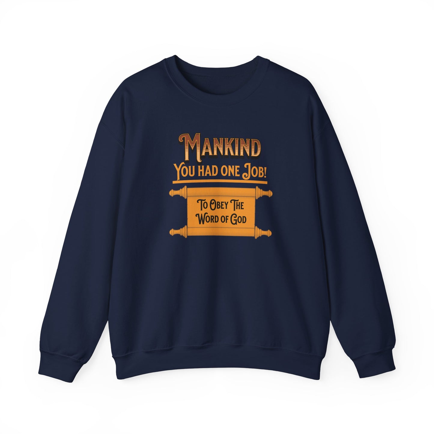 Mankind-You Had One Job!-To Obey the Word of God, Faith-Based, Repentance, Unisex Heavy Blend Sweatshirt