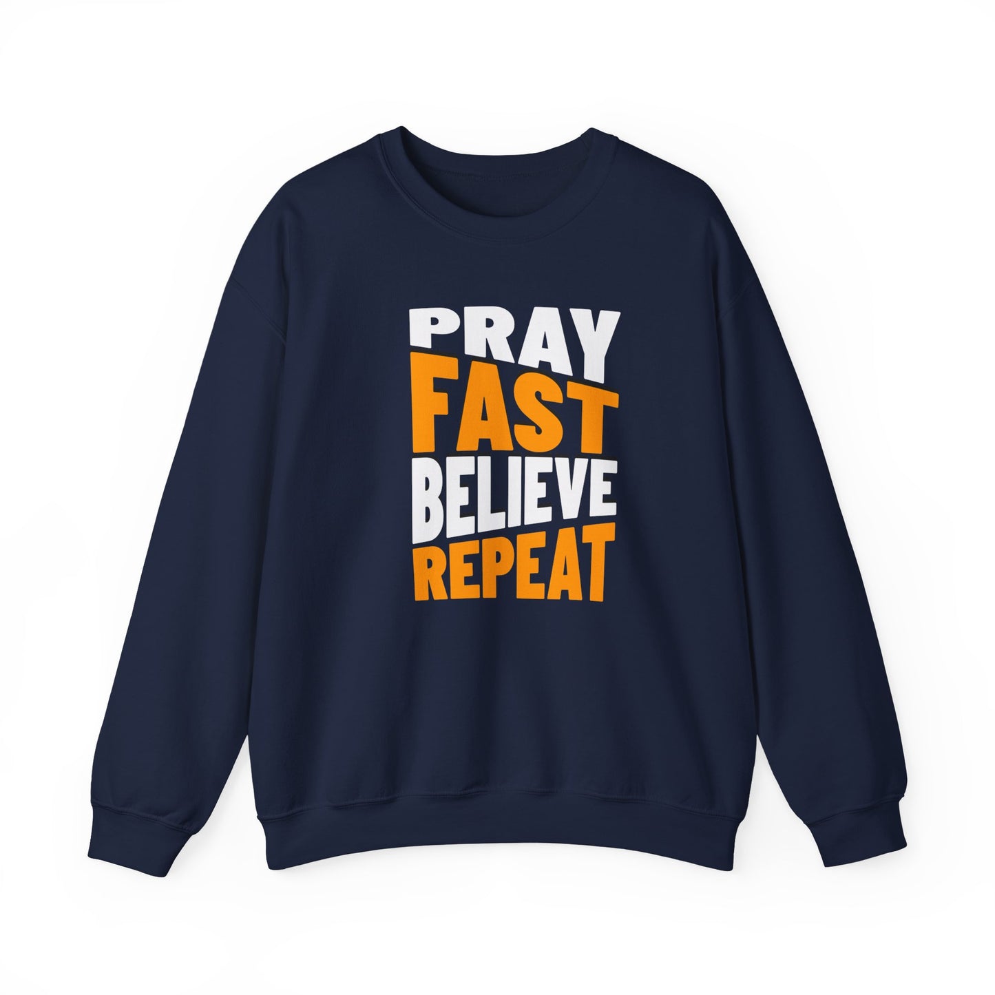 Pray-Fast-Believe-Repeat, Faith-Based, Repentance, Unisex Heavy Blend Sweatshirt