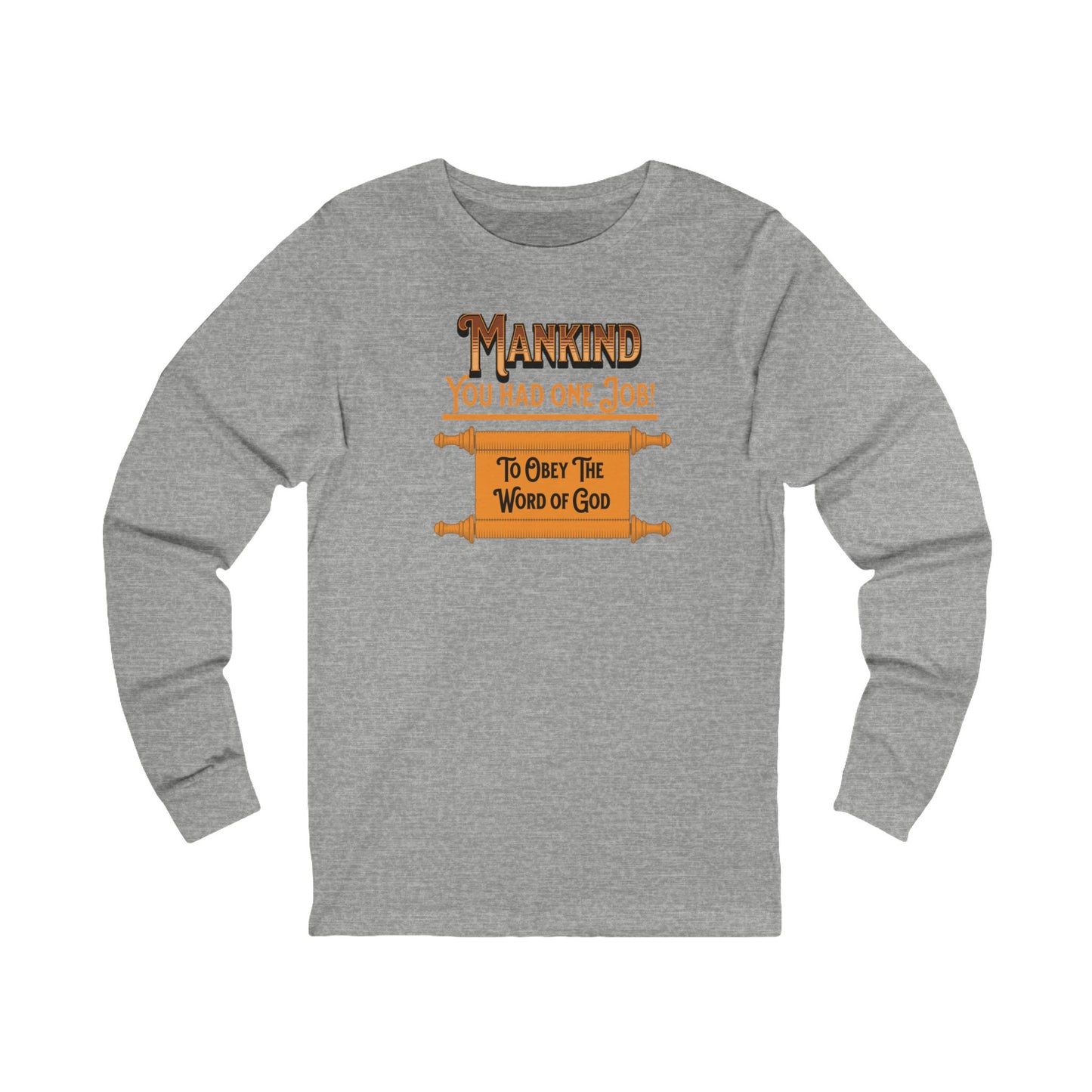 Mankind You Had One Job!-Long Sleeve Tee — Faith-Based Christian Message Shirt