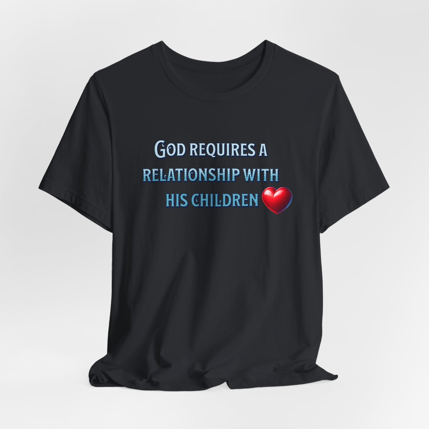 God Requires a Relationship with his Children, Faith-Based, Christian