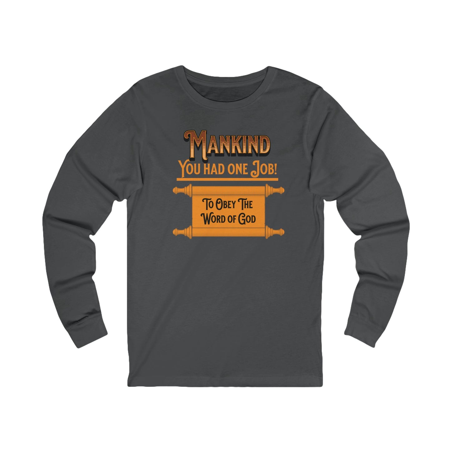 'You Had One Job' Long Sleeve Tee — Faith-Based Christian Message Shirt