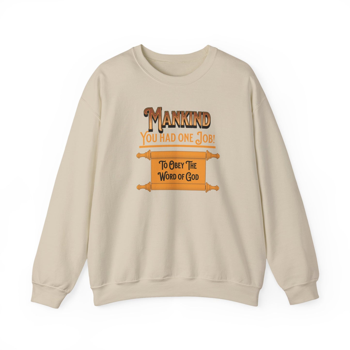 Mankind-You Had One Job!-To Obey the Word of God, Faith-Based, Repentance, Unisex Heavy Blend Sweatshirt