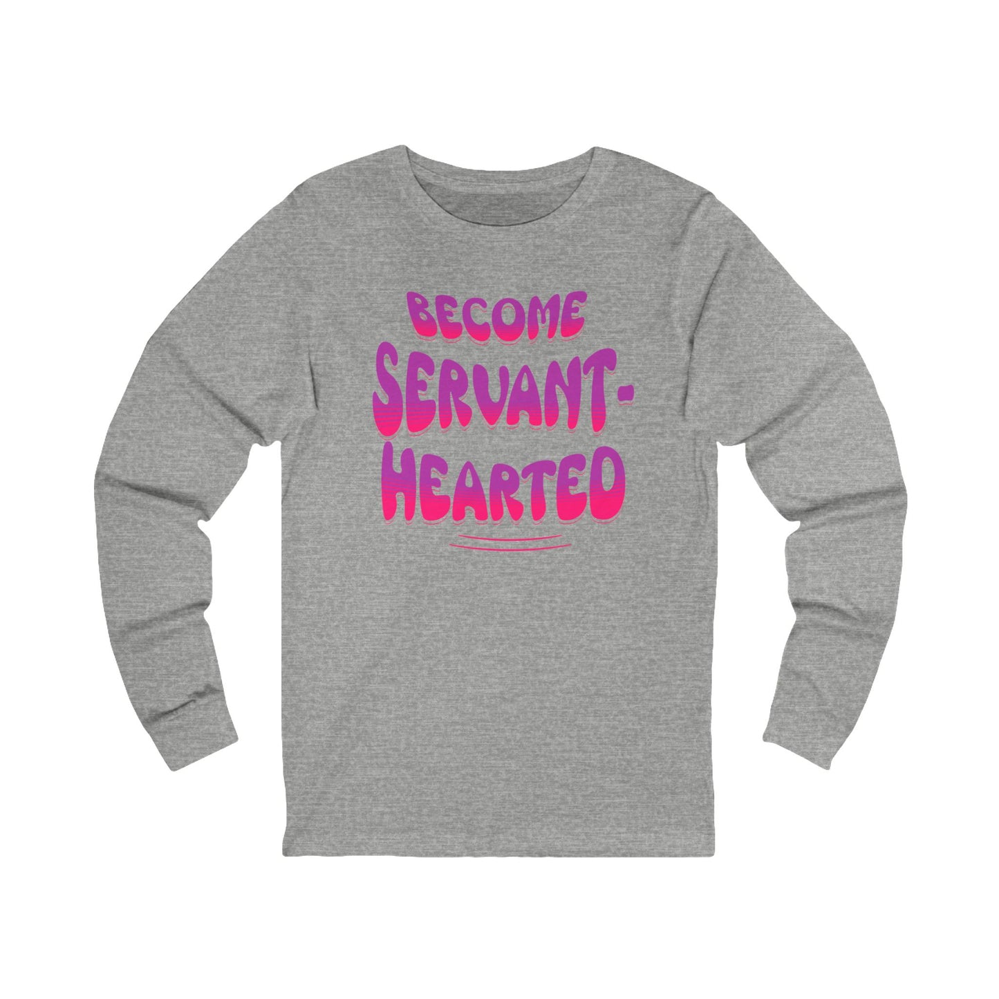 Become Servant-Hearted, Long Sleeve Tee — Faith-Based Christian Message Shirt