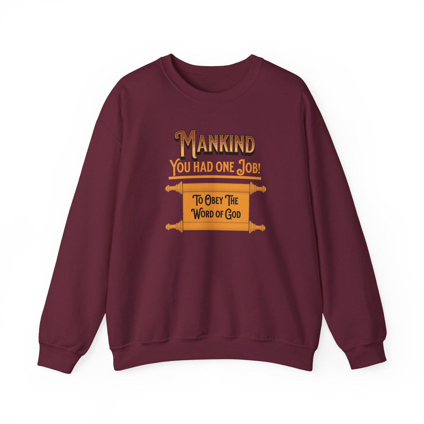 Mankind-You Had One Job!-To Obey the Word of God, Faith-Based, Repentance, Unisex Heavy Blend Sweatshirt