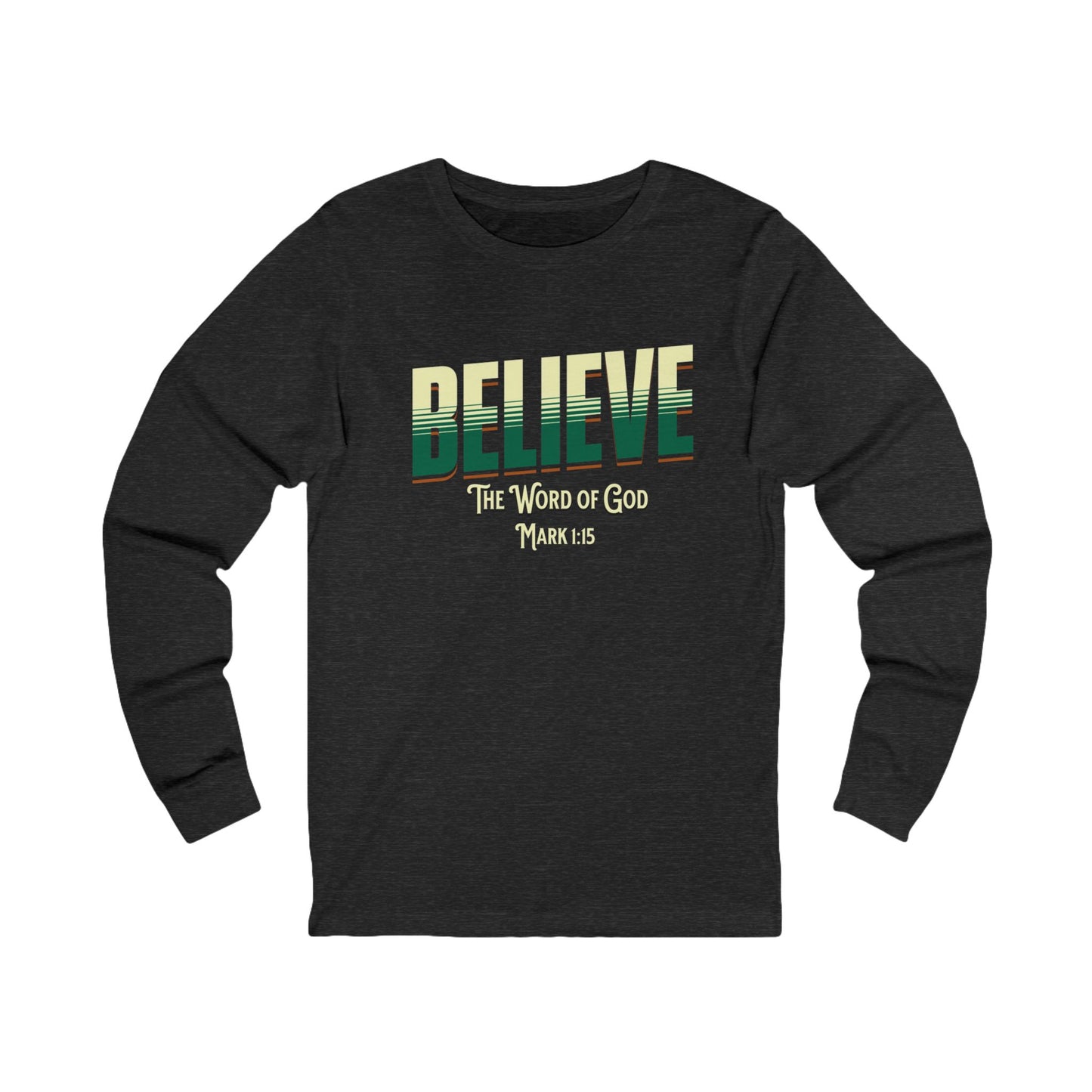 Believe the Word of God, Long Sleeve Tee — Faith-Based Christian Message Shirt