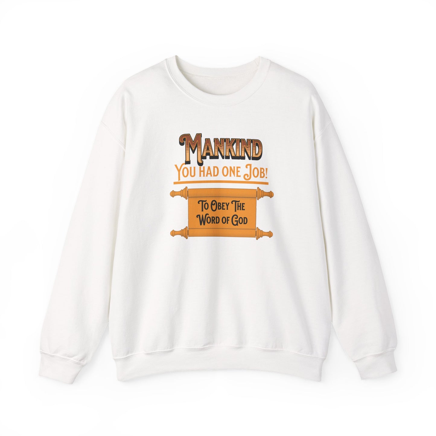 Mankind-You Had One Job!-To Obey the Word of God, Faith-Based, Repentance, Unisex Heavy Blend Sweatshirt