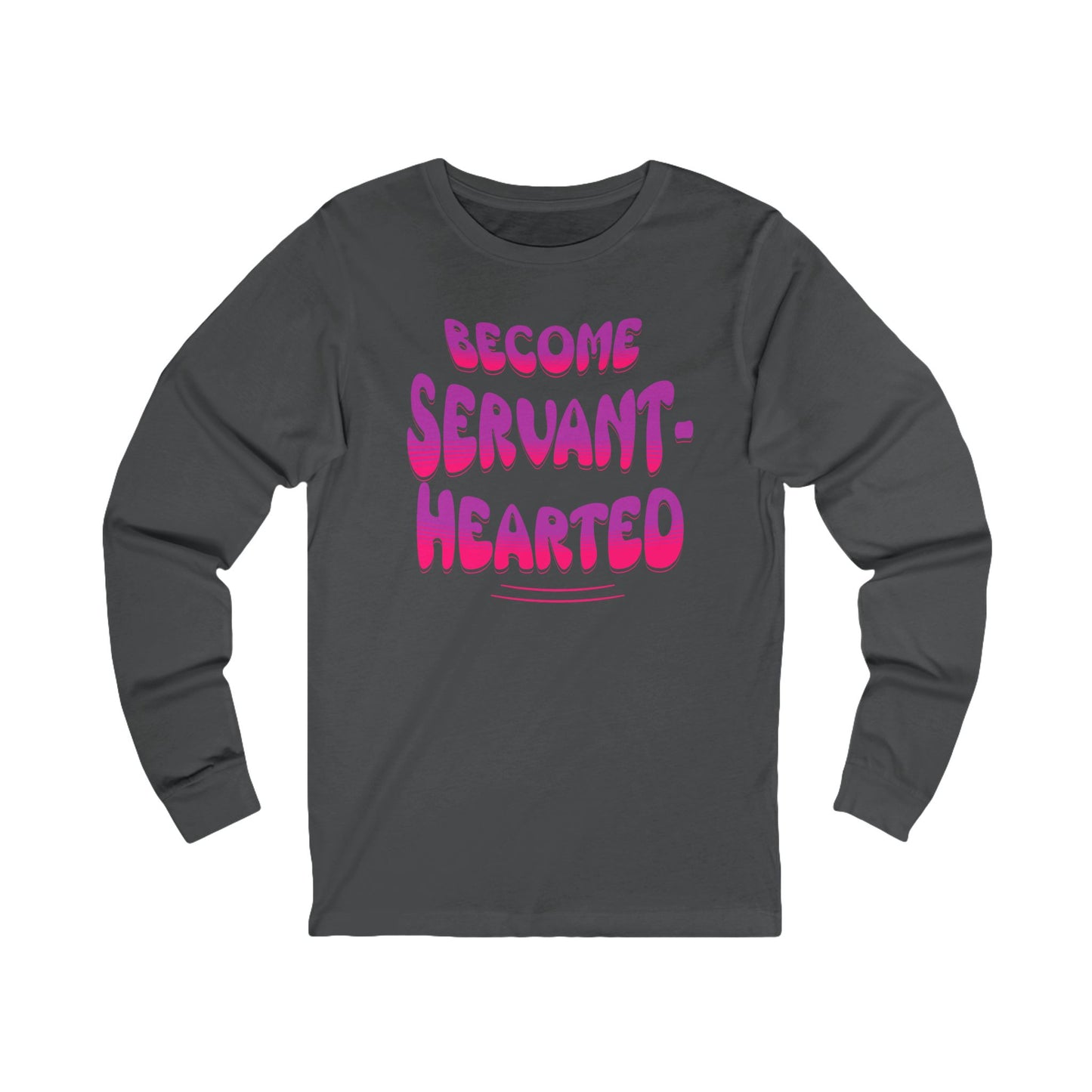 Become Servant-Hearted, Long Sleeve Tee — Faith-Based Christian Message Shirt