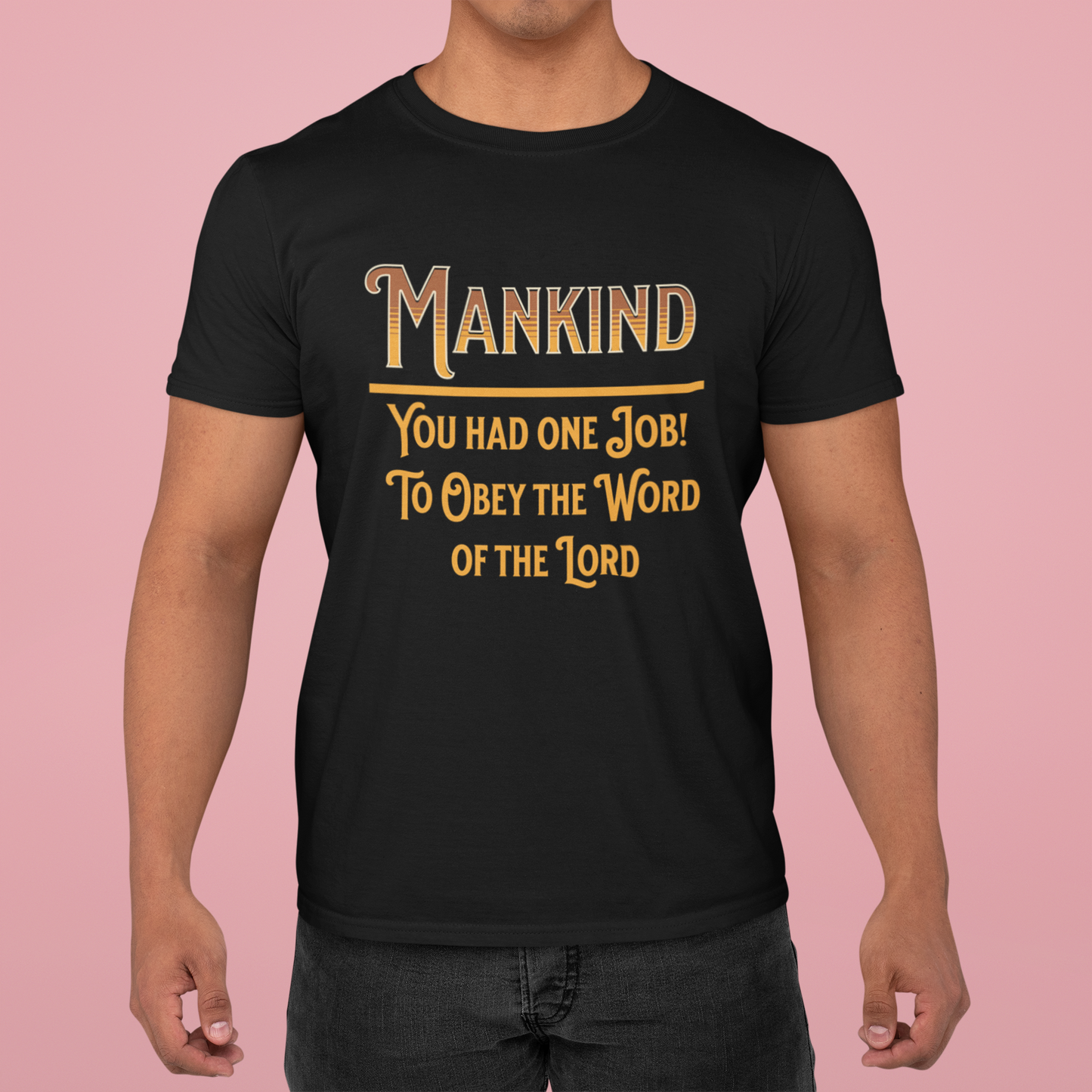Mankind, You Had One Job! To Obey the Word of the Lord, Faith-Based, Christian