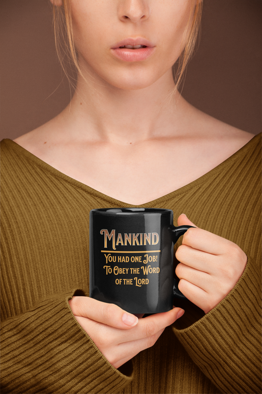 Mankind, You had One Job! To Obey the Word of the Lord!, Christian Faith Gift, Unique Message, Faith-Based