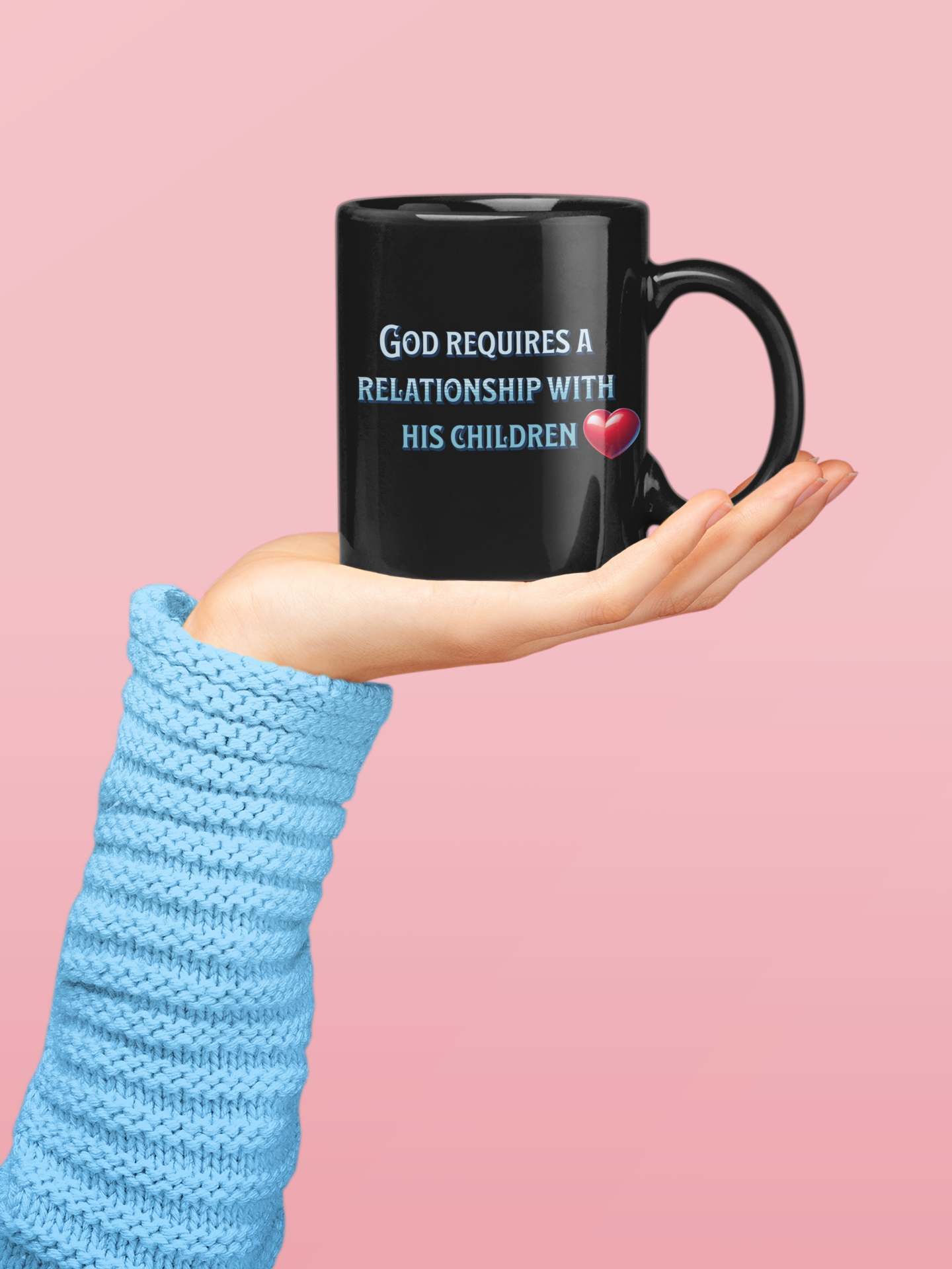 God Requires a Relationship with His Children, Christian Mug, Ceramic 11 oz