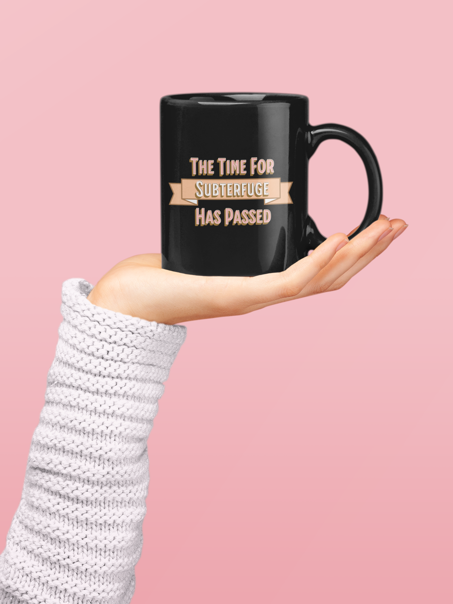 The Time for Subterfuge Has Passed, Christian Mug, Ceramic 11 oz, Faith-Based
