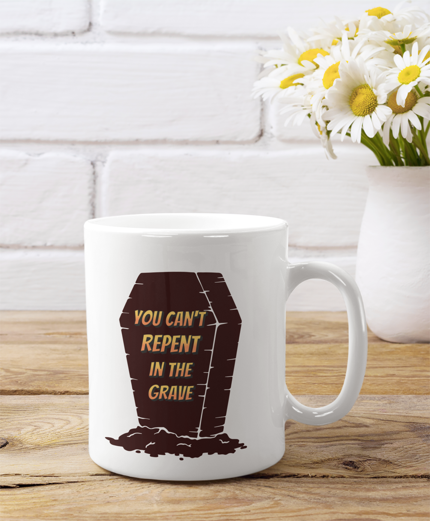 You Can't Repent in the Grave, Christian Mug, Ceramic 11 oz Coffee Mug, Faith-Based