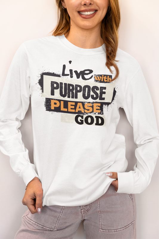 Live with Purpose, Please God, Long Sleeve Tee — Faith-Based Christian Message Shirt