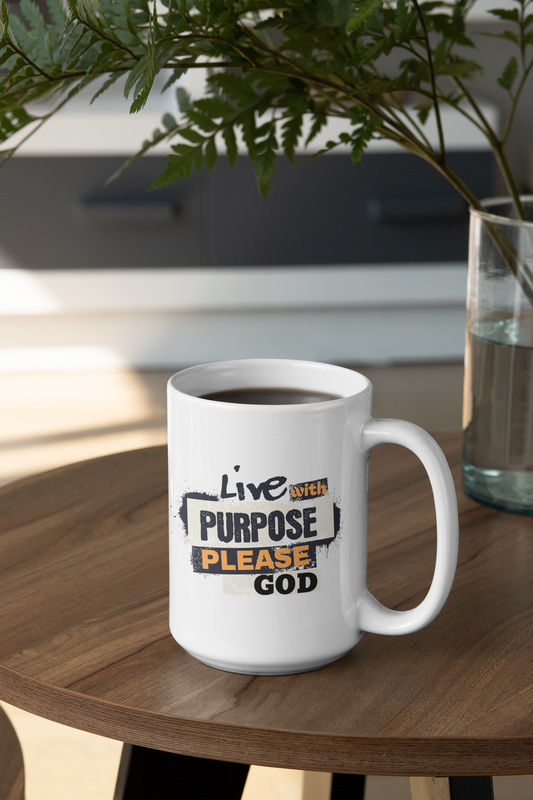 Live a Life With Purpose-Please God , Christian Mug, Ceramic 11 oz Coffee Mug, Faith-Based