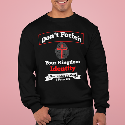 Don't Foreit Your Kingdom Identity, 1 Peter 2:9, Faith-Based, Repentance, Unisex Heavy Blend Sweatshirt