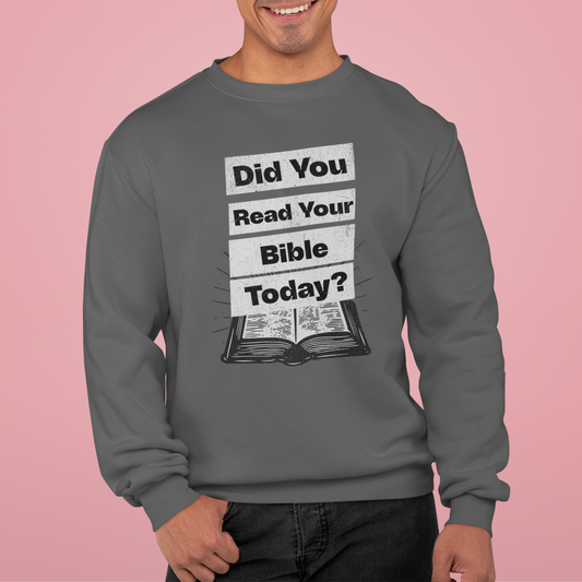 Did You Read Your Bible Today?, Faith-Based, Repentance, Unisex Heavy Blend Sweatshirt