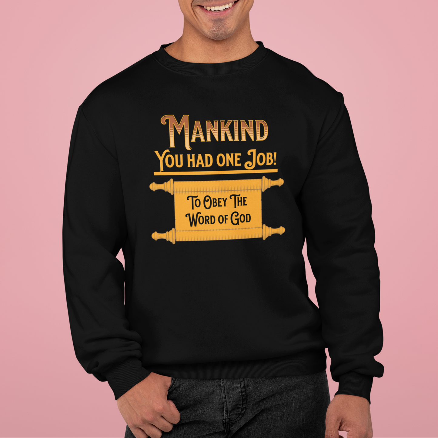 Mankind-You Had One Job!-To Obey the Word of God, Faith-Based, Repentance, Unisex Heavy Blend Sweatshirt