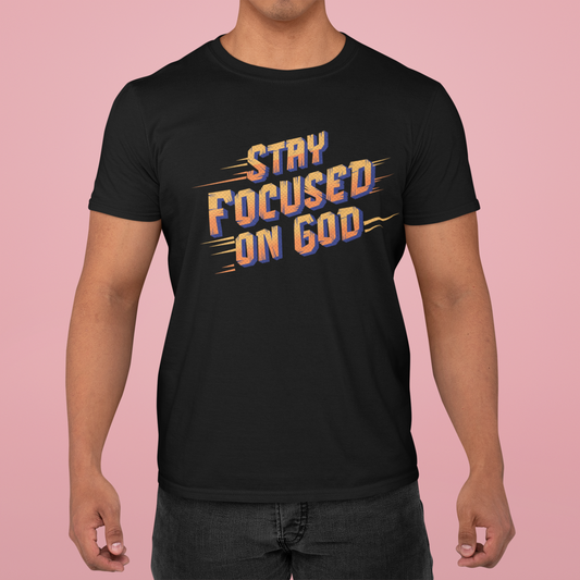 Stay Focused on God, Christian Faith Gift, Faith-Based, Motivational, Inspirational