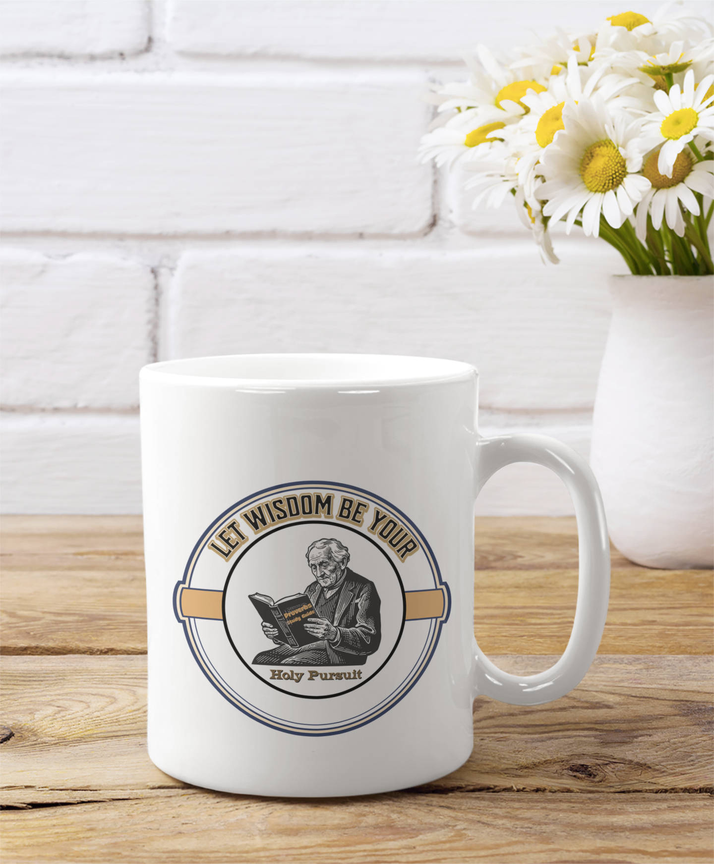 Let Wisdom Be Your Holy Pursuit, Motivational Coffee Cup, Faith-Based