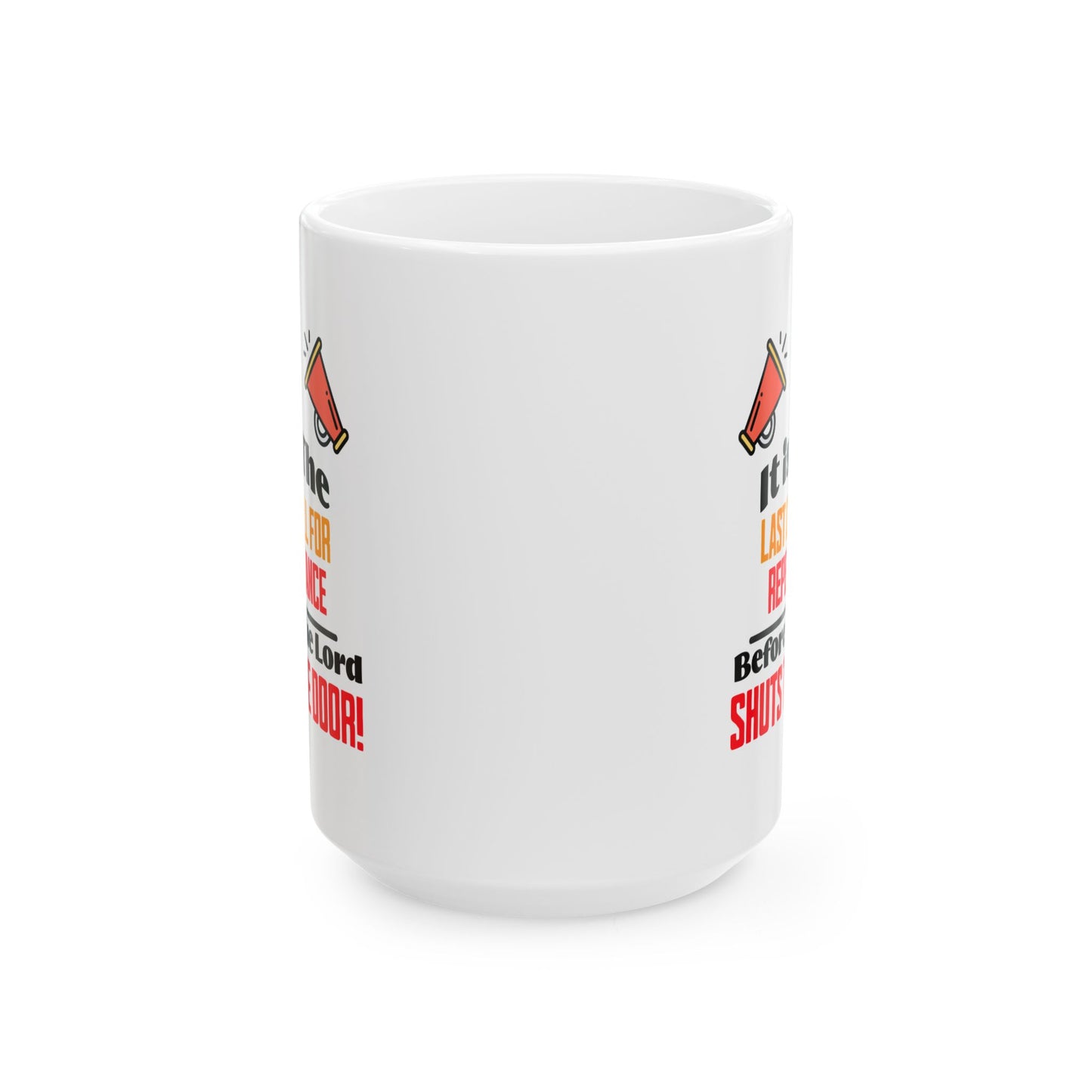 Last Call for Repentance, Christian Mug, Ceramic 11 oz Coffee Mug, Faith-Based