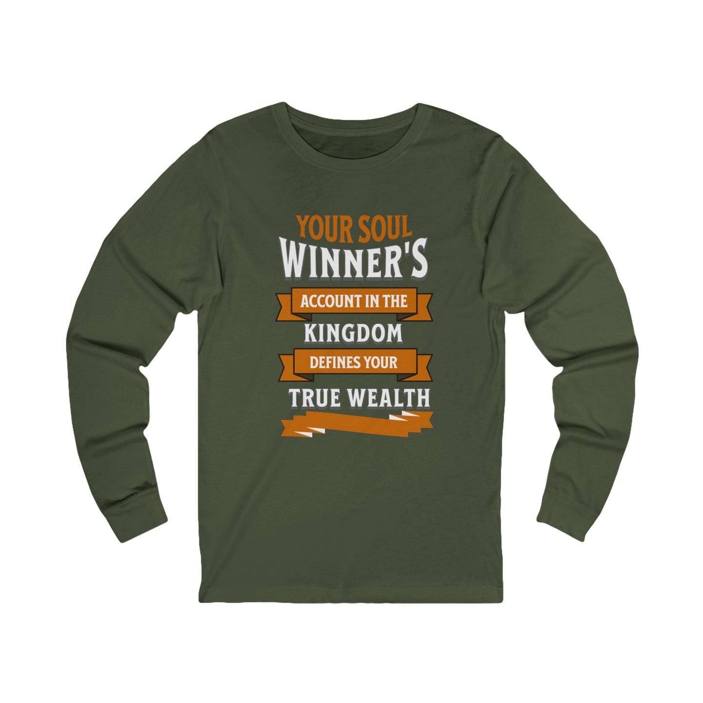 Your Soul Winners Account True Wealth, Long Sleeve Tee — Faith-Based Christian Message Shirt