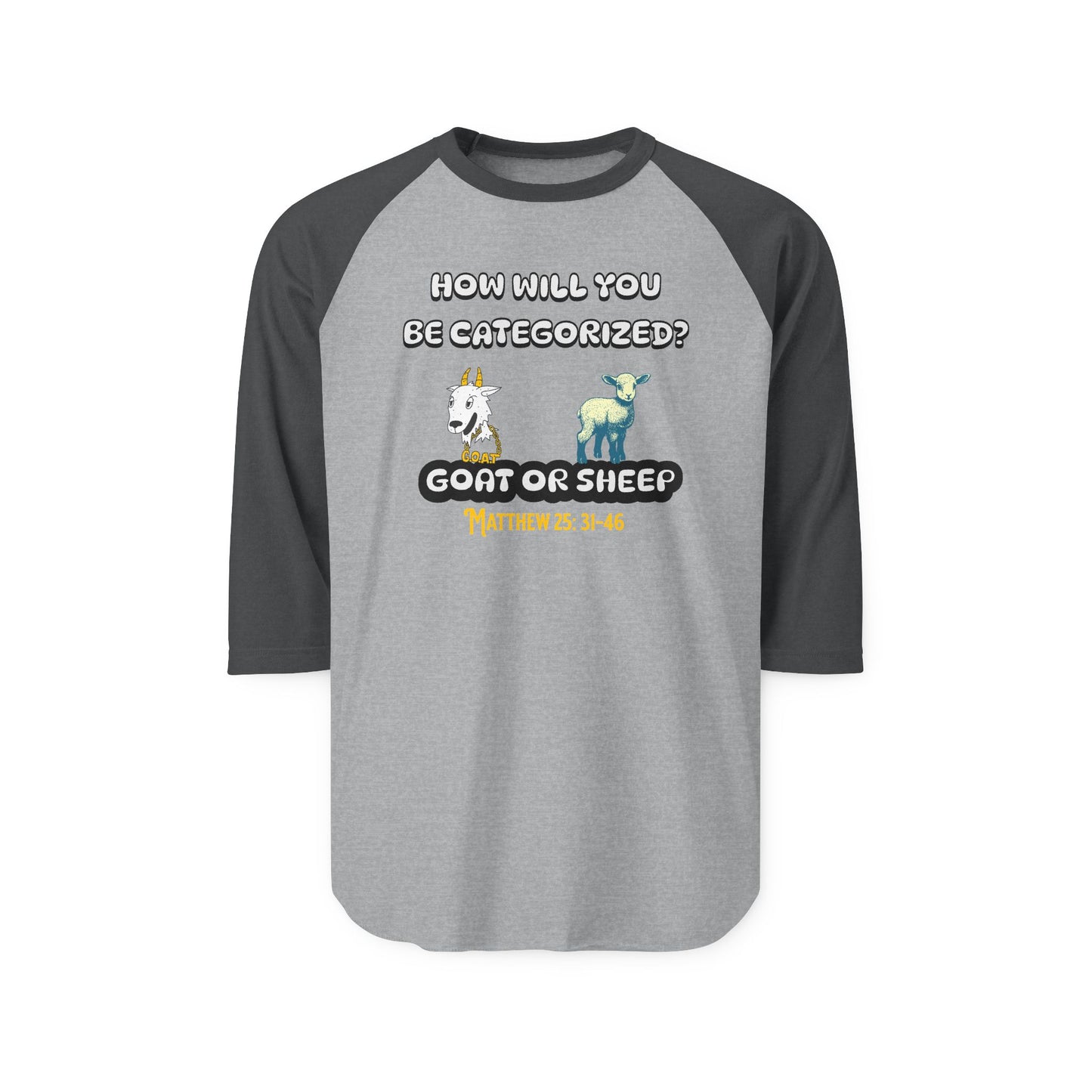 How will you be categorized? Goat or Sheep, Christian T-Shirt, Faith-Based, Raglan