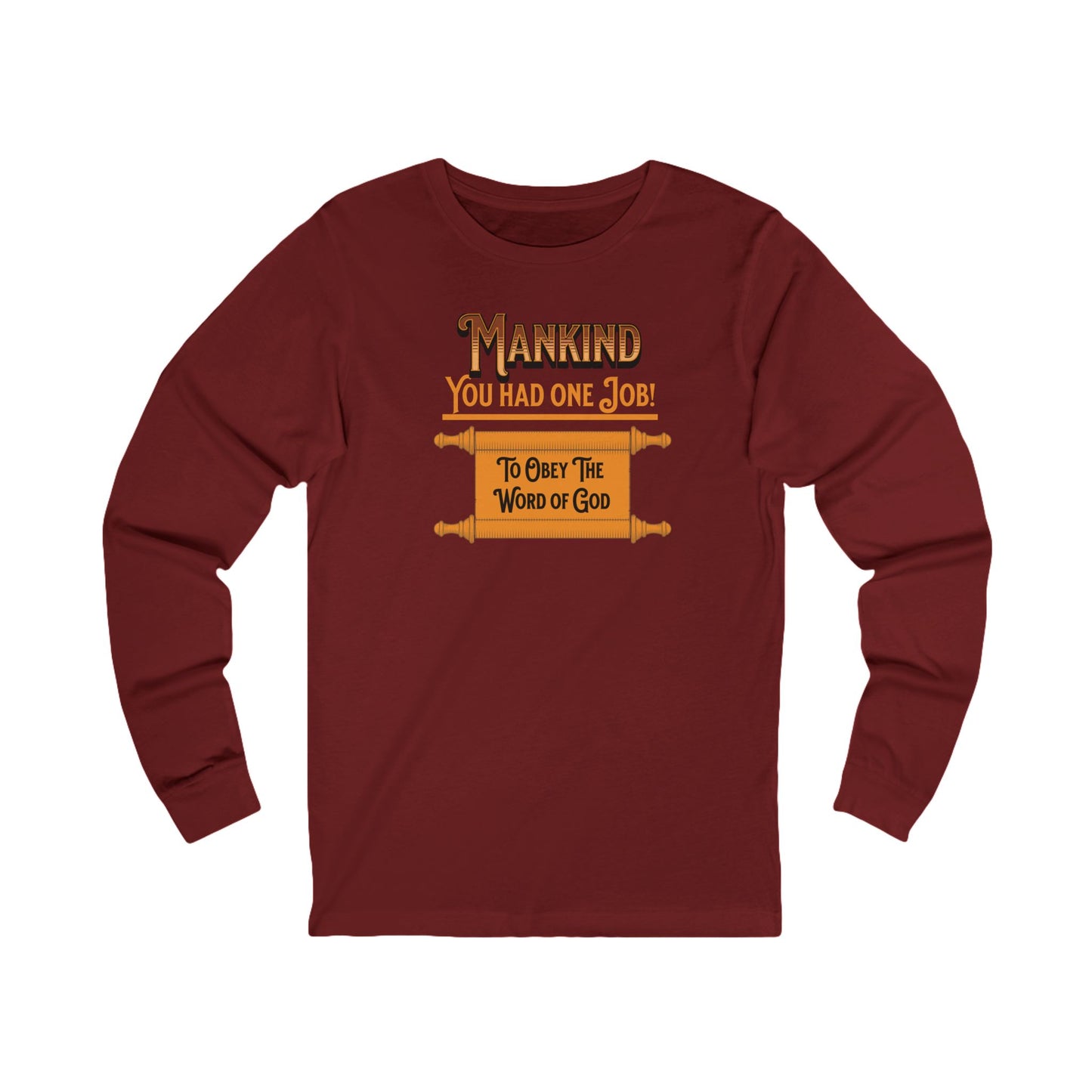 Mankind You Had One Job!-Long Sleeve Tee — Faith-Based Christian Message Shirt