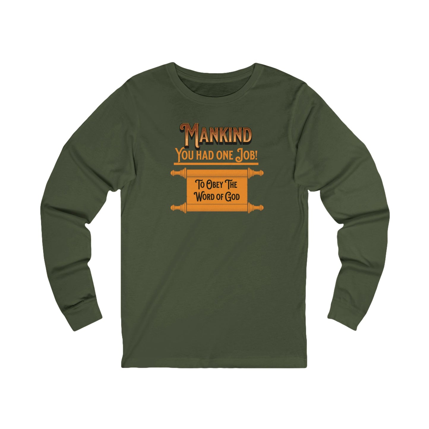 Mankind You Had One Job!-Long Sleeve Tee — Faith-Based Christian Message Shirt