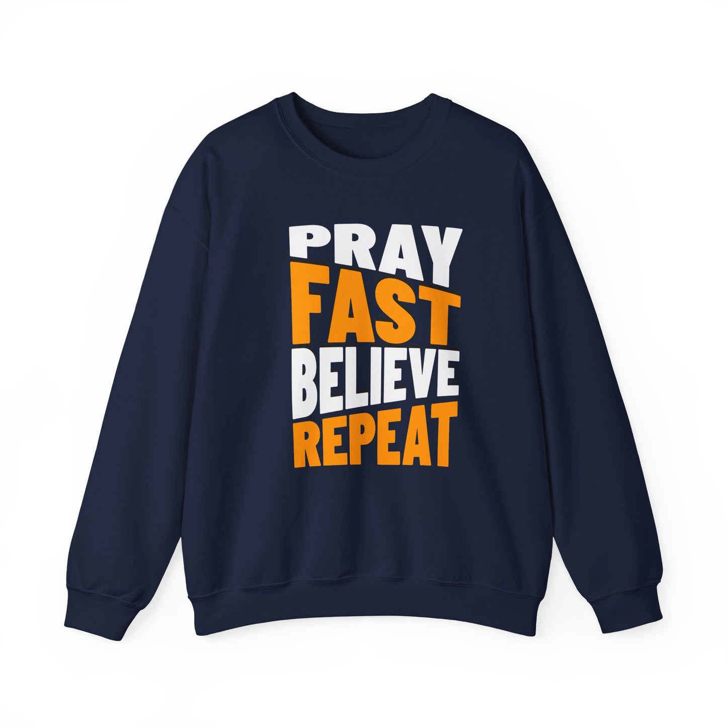 Pray-Fast-Believe-Repeat, Faith-Based, Repentance, Unisex Heavy Blend Sweatshirt