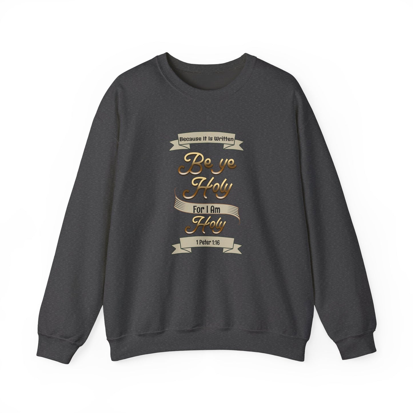 Be Ye Holy For I Am Holy, Faith-Based, Repentance, Unisex Heavy Blend Sweatshirt